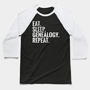 Eat Sleep Genealogy Repeat Baseball T-Shirt